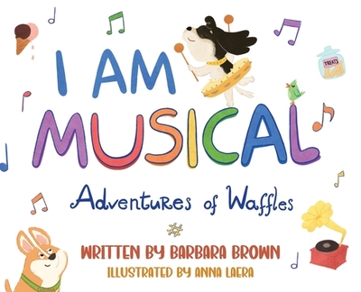 I Am Musical: Adventures of Waffles - Brown, Barbara