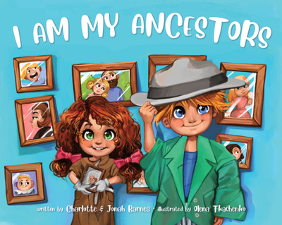 I Am My Ancestors - Barnes, Jonah, and Barnes, Charlotte