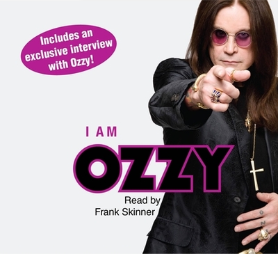 I Am Ozzy - Osbourne, Ozzy, and Ayres, Chris, and Skinner, Frank (Read by)