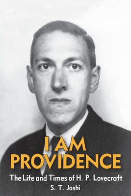 I Am Providence: The Life and Times of H. P. Lovecraft, Volume 2 - Joshi, S T
