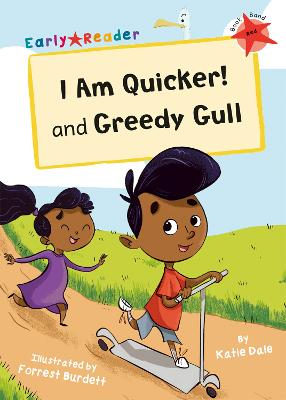 I Am Quicker and Greedy Gull: (Red Early Reader) - Dale, Katie