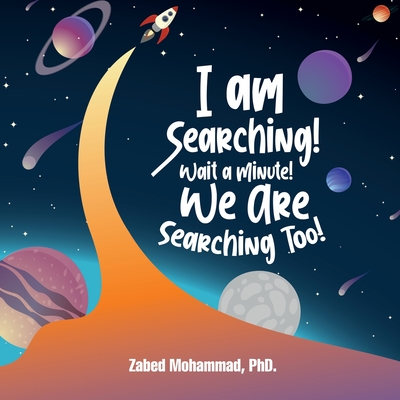 I am Searching! Wait a Minute! We are Searching Too! - Mohammad, Zabed, PhD