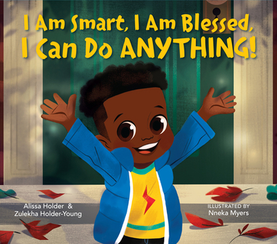 I Am Smart, I Am Blessed, I Can Do Anything! - Holder, Alissa, and Holder-Young, Zulekha