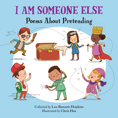 I Am Someone Else: Poems about Pretending - Hopkins, Lee Bennett (Editor)