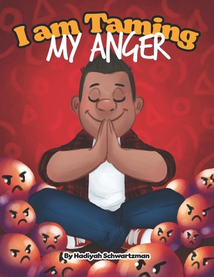 I Am Taming My Anger - Schwartzman, Hadiyah