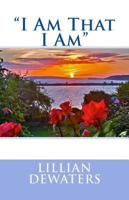 "I Am That I Am" - Dewaters, Lillian