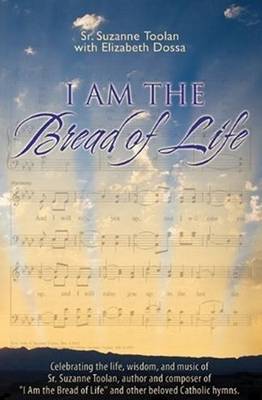 I Am the Bread of Life - Toolan, Suzanne, and Dossa, Elizabeth