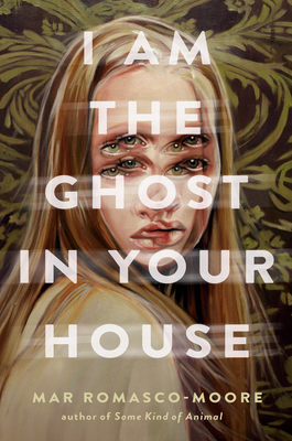 I Am the Ghost in Your House - Romasco-Moore, Mar