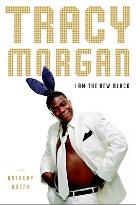 I Am the New Black - Morgan, Tracy, and Bozza, Anthony