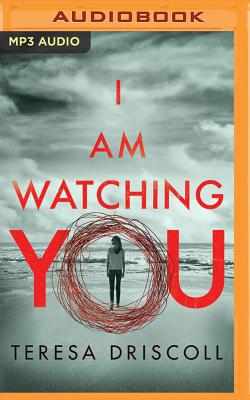 I Am Watching You - Driscoll, Teresa, and Knowelden, Elizabeth (Read by)