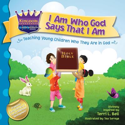 I Am Who God Says That I Am: Teaching young children who they are in God - Bell, Terri L