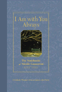I Am with You Always: The Notebooks of Nicole Gausseron: Book Three