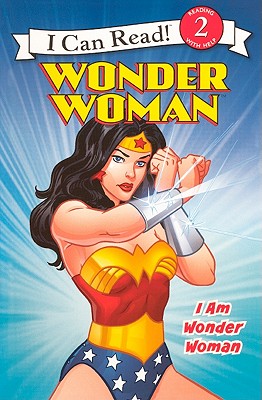 I Am Wonder Woman - Stein, Erin K, and Farley, Rick (Illustrator)