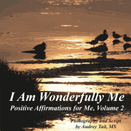 I Am Wonderfully Me: Positive Affirmations for Me! Volume 2