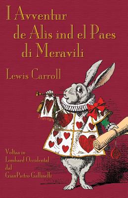 I Avventur de Als ind el Paes di Meravili: Alice's Adventures in Wonderland in Western Lombard - Carroll, Lewis, and Gallinelli, Gianpietro (Translated by)