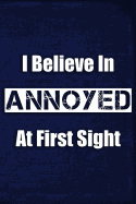 I Believe in Annoyed at First Sight