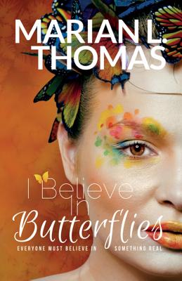 I Believe In Butterflies - Thomas, Marian L