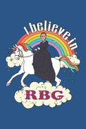 I Believe In RBG: Rainbow Ruth Riding Unicorn- 6x9" 150 Pages Lined Notebook For Girl-Women Cute Feminist Gift Idea.