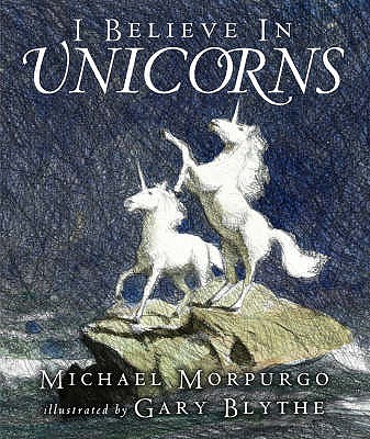 I Believe in Unicorns - Morpurgo, Michael, Sir