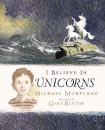 I Believe In Unicorns - Morpurgo Michael, and Blythe Gary