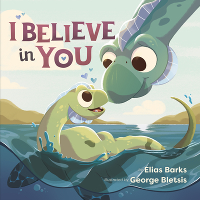 I Believe in You - Barks, Elias, and Bletsis, George (Illustrator)