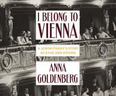 I Belong to Vienna: A Jewish Family's Story of Exile and Return
