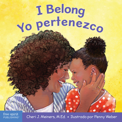 I Belong / Yo Pertenezco: A Board Book about Being Part of a Family and a Group / Un Libro Sobre Formar Parte de Una Familia Y Un Grupo - Meiners, Cheri J, Ed