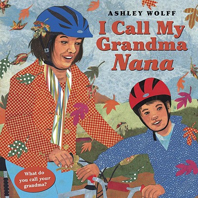 I Call My Grandma Nana - Wolff, Ashley