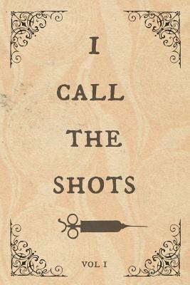 I call the shots: Notebook, perfect novelty gift for an amazing Nurse, Doctor, Dentists, Anaesthetist or anyone else! (useful alternative to a card) - Goldbrick, Pita