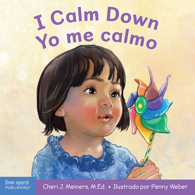 I Calm Down / Yo Me Calmo: A Book about Working Through Strong Emotions / Un Libro Sobre Cmo Manejar Las Emociones Fuertes - Meiners, Cheri J, Ed