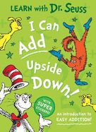 I Can Add Upside Down: An Introduction to Easy Addition!