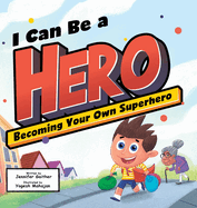 I Can Be a Hero: Becoming Your Own Superhero