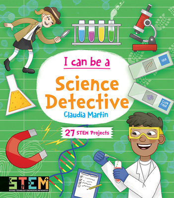 I Can Be a Science Detective: Fun Stem Activities for Kids - Martin, Claudia