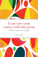 I can cure your cancer with this poem: Medicine as a phenomenon of language