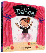 I Can Dance: (Baby Books about Dancing and Ballet, Board Book Ballerina)