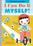 I Can Do It Myself!: A Board Book