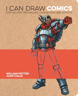 I Can Draw Comics: Step-By-Step Techniques, Characters and Effects - Potter, William