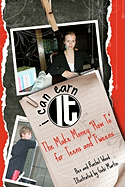 I Can Earn It: The Make Money How To for Teens and T'weens