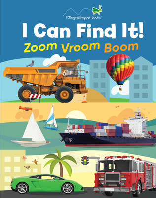I Can Find It! Zoom Vroom Boom (Large Padded Board Book) - Little Grasshopper Books, and Publications International Ltd