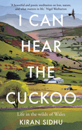 I Can Hear the Cuckoo: Life in the Wilds of Wales