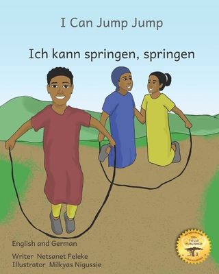 I Can Jump Jump: Many Ways To Move in English and German - Ready Set Go Books, and Angelidis, Ellenore (Editor)