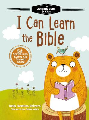 I Can Learn the Bible: The Joshua Code for Kids: 52 Scriptures Every Kid Should Know - Shivers, Holly Hawkins