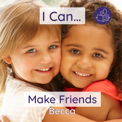 I Can Make Friends: A gentle introduction to social skills and making friends - Talemaimaleya, Becca