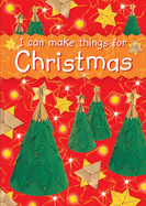 I Can Make Things for Christmas