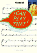 I Can Play That!: Handel