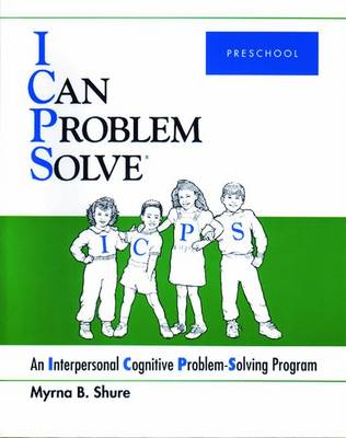 I Can Problem Solve [ICPS], Preschool: An Interpersonal Cognitive Problem-Solving Program - Shure, Myrna B.
