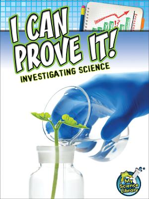 I Can Prove It!: Investigating Science - Hicks, Kelli