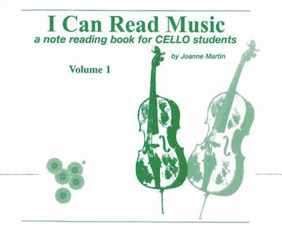I Can Read Music, Vol 1: A Note Reading Book for Cello Students - Martin, Joanne, Dr., PhD