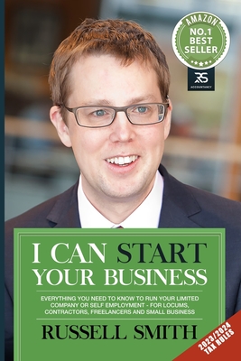 I can start your business: Everything you need to know to run your limited company or self employment - for locums, contractors, freelancers and small business - Smith, Russell