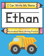 I Can Write My Name: Ethan: Personalized Name Writing Practice